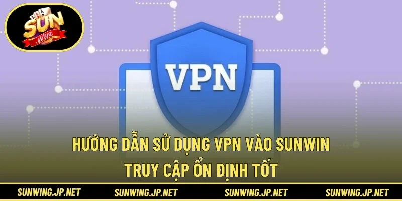 hướng dẫn sử dụng VPN vào SUNWIN