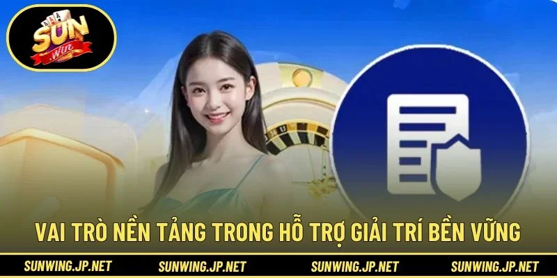 Vai trò nền tảng trong hỗ trợ giải trí bền vững
